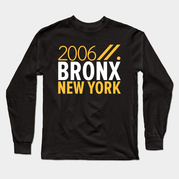 Bronx NY Birth Year Collection - Represent Your Roots 2006 in Style Long Sleeve T-Shirt by Boogosh